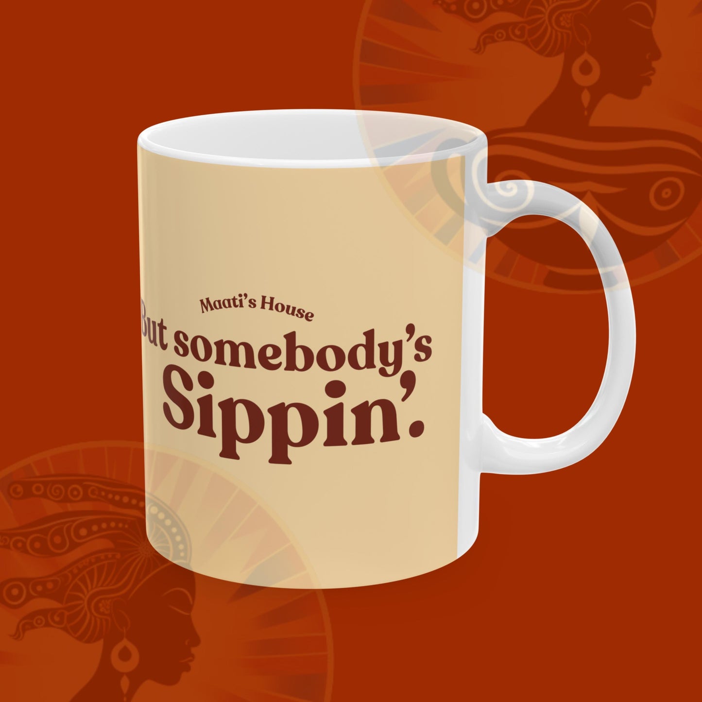 Somebody's Sippin Mug | Maati's House (11oz)