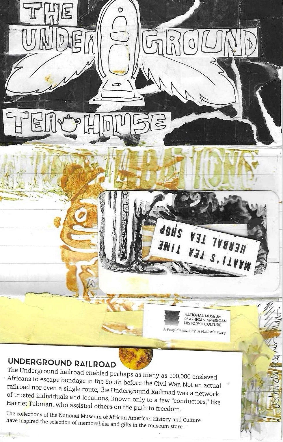 A square art print or poster featuring a collage-style design with the words 'THE UNDERGROUND TEA HOUSE' at the top, layered newspaper clippings, handwritten notes, and a small text block at the bottom about the Underground Railroad and tea shop.